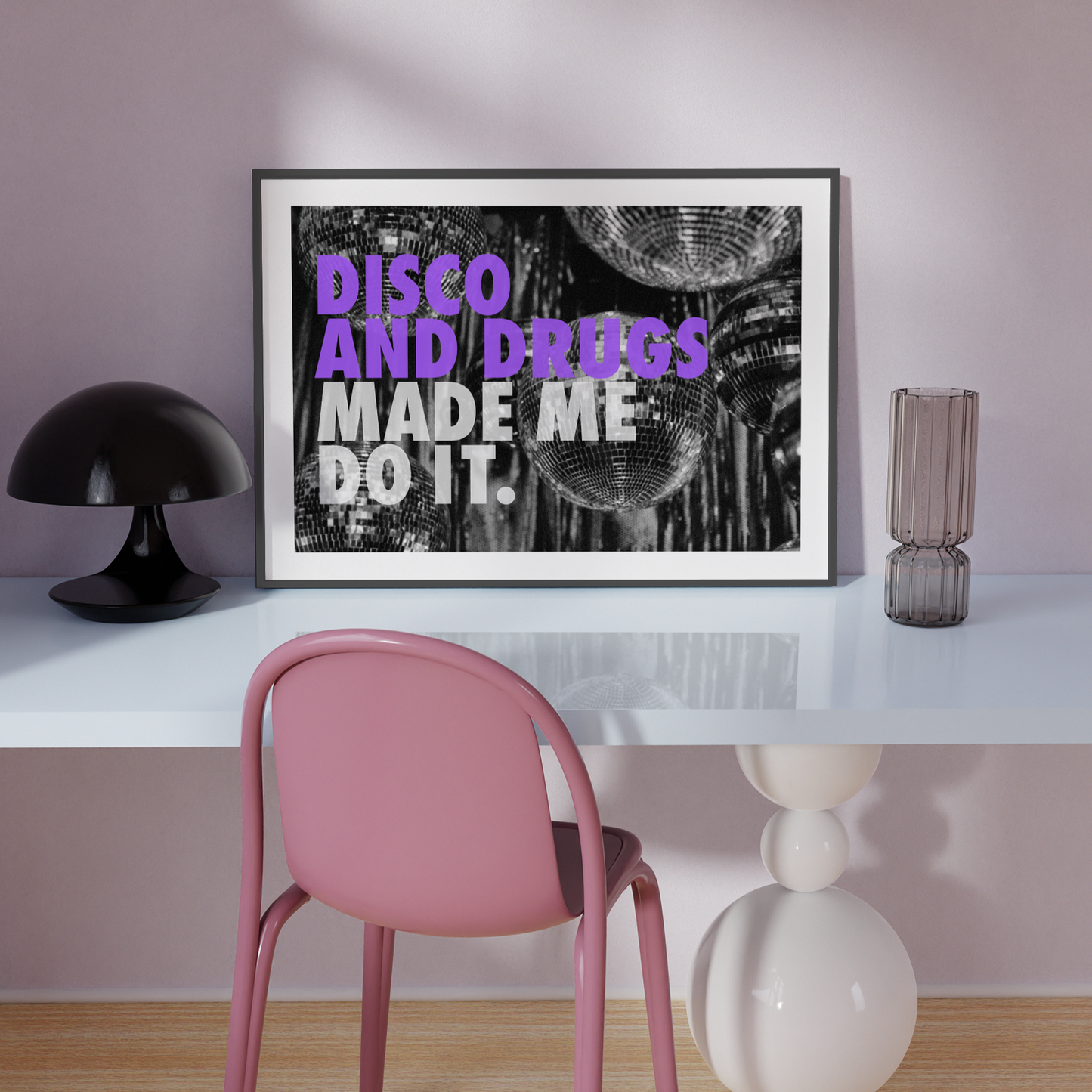 Disco And Drugs Made Me Do It Print - THE WALL SNOB