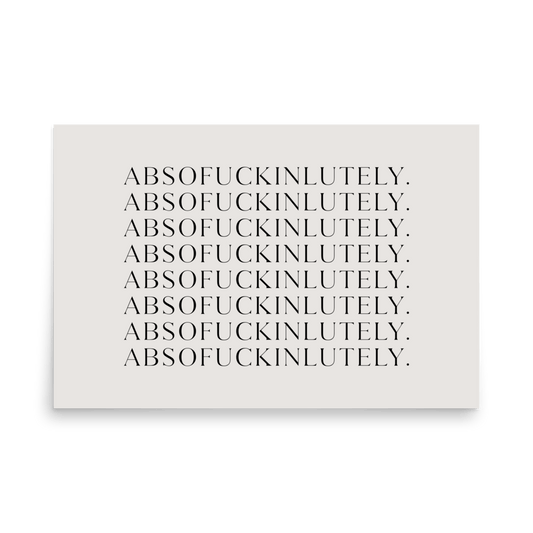 Absofuckinlutely Print - THE WALL SNOB