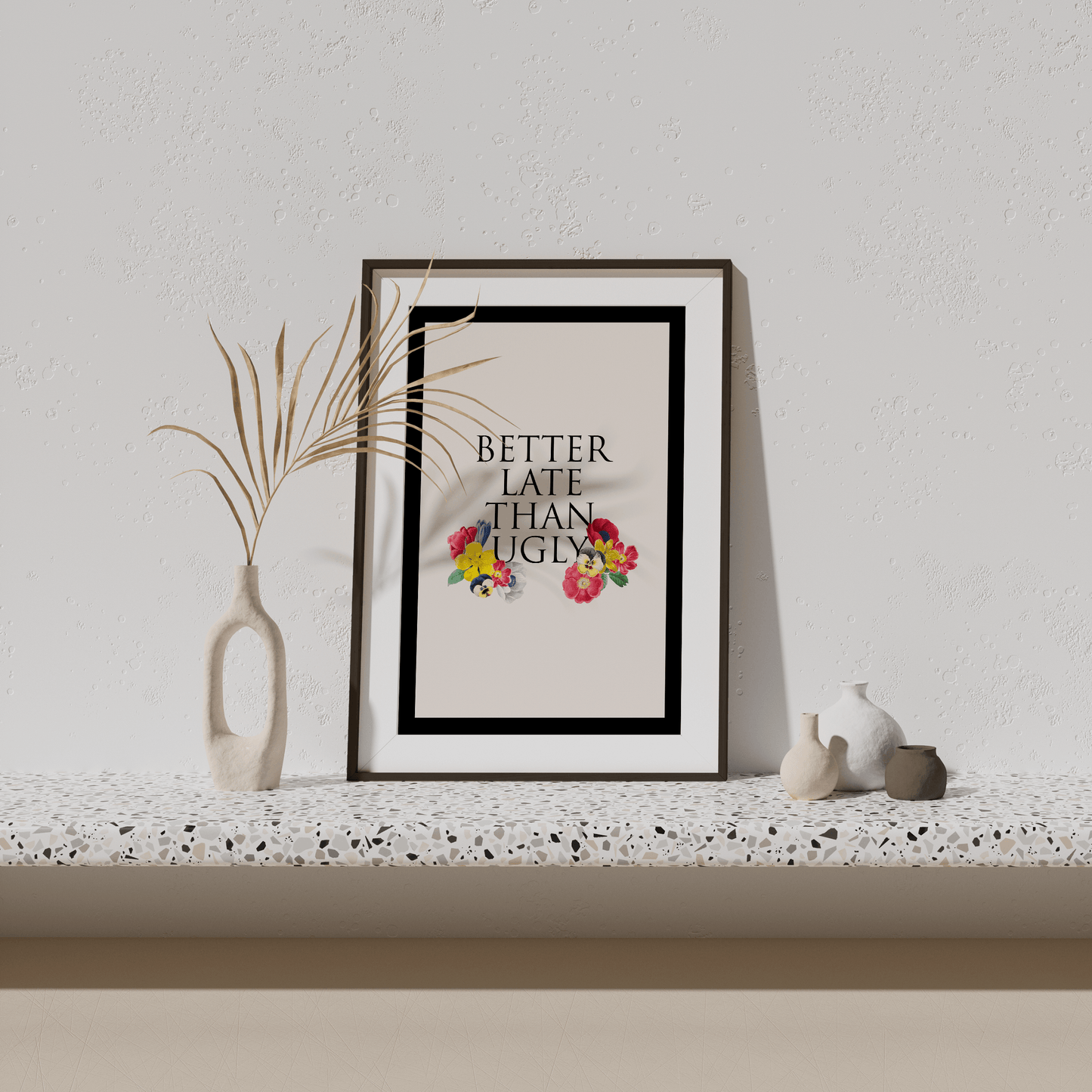 Better Late Than Ugly Print - THE WALL SNOB