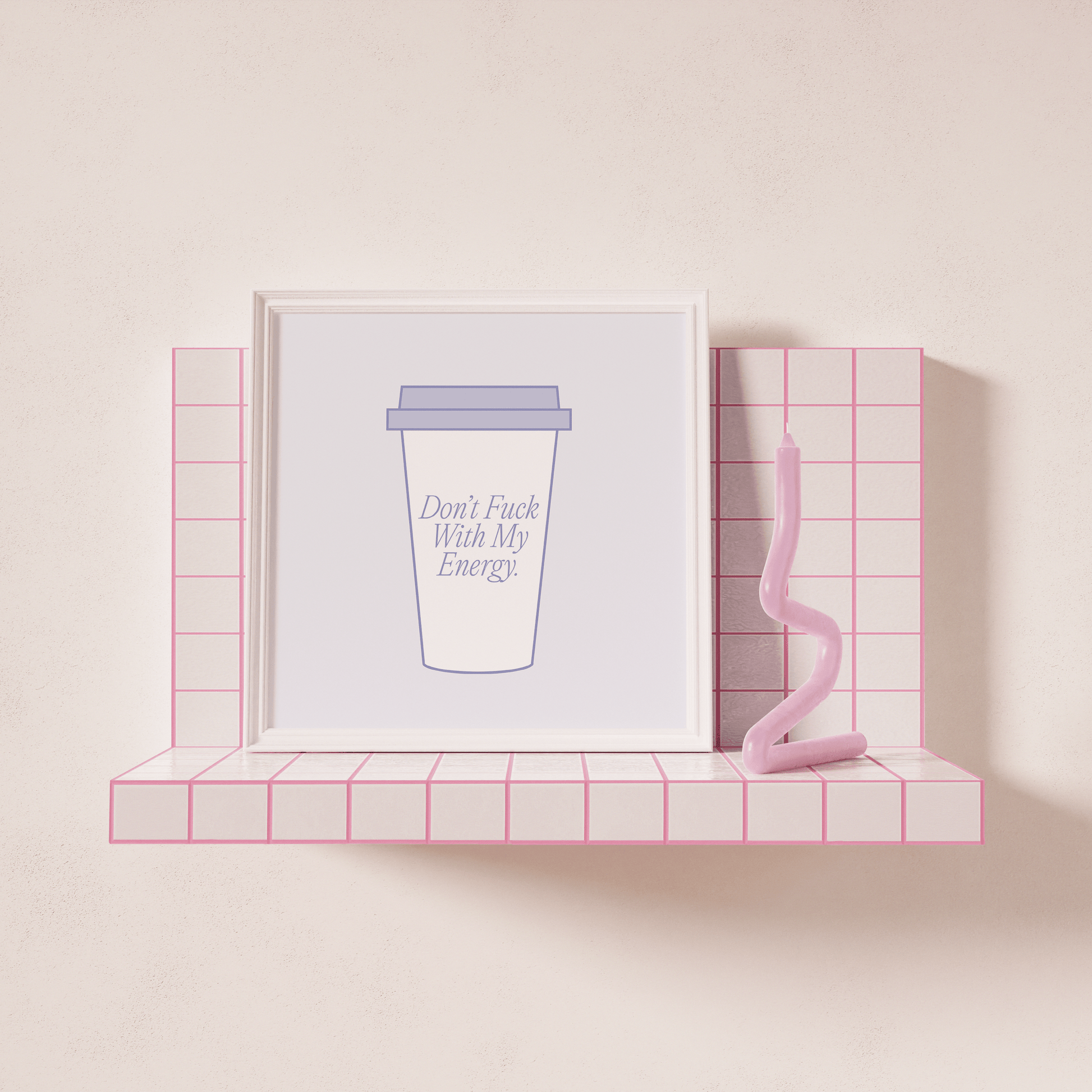 Don't F*ck With My Energy Coffee Print - THE WALL SNOB