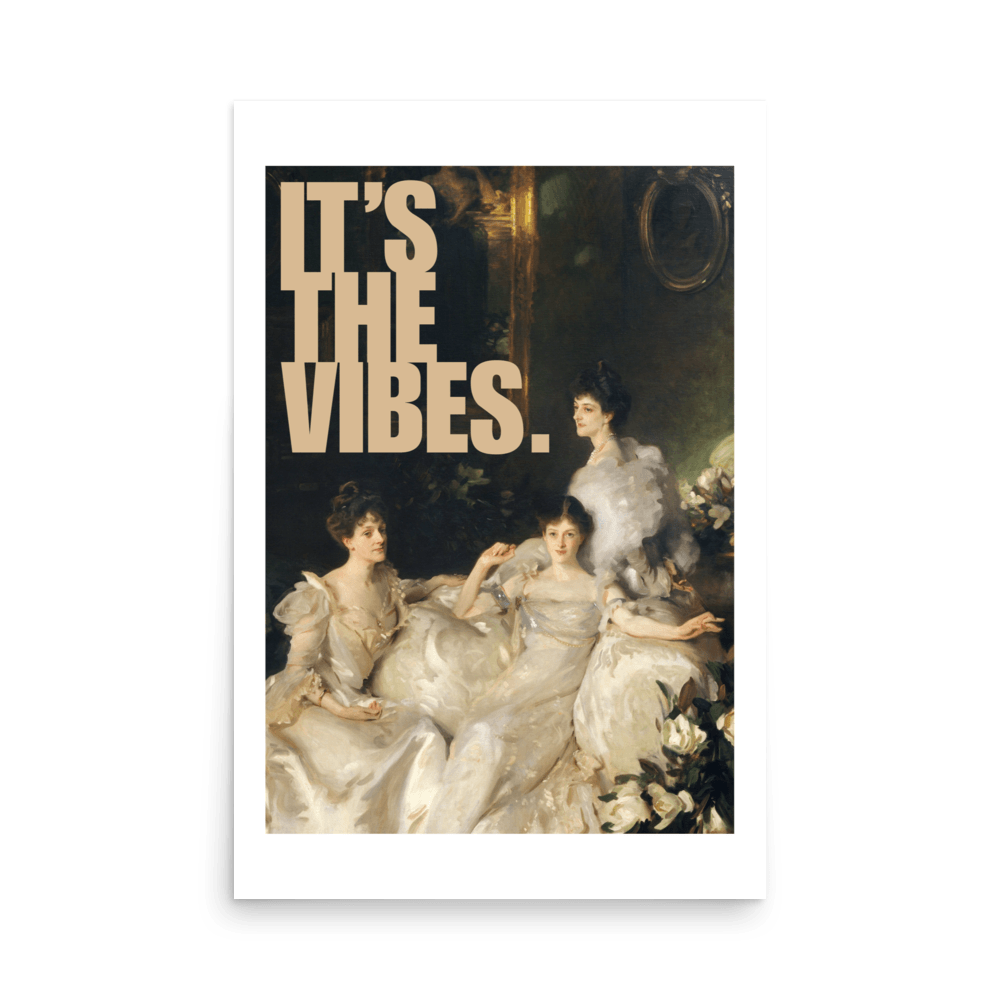It's The Vibes Print - THE WALL SNOB