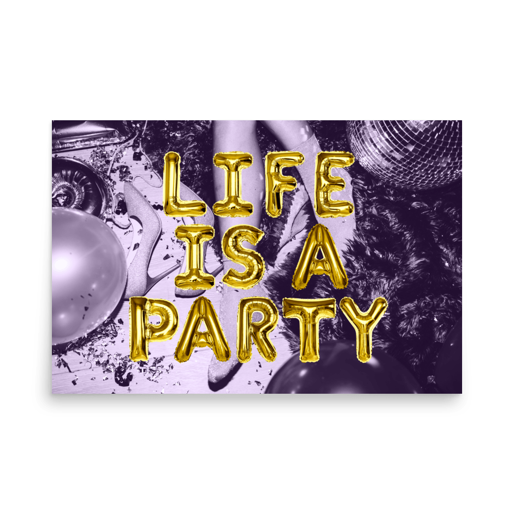 Life Is A Party Print - THE WALL SNOB