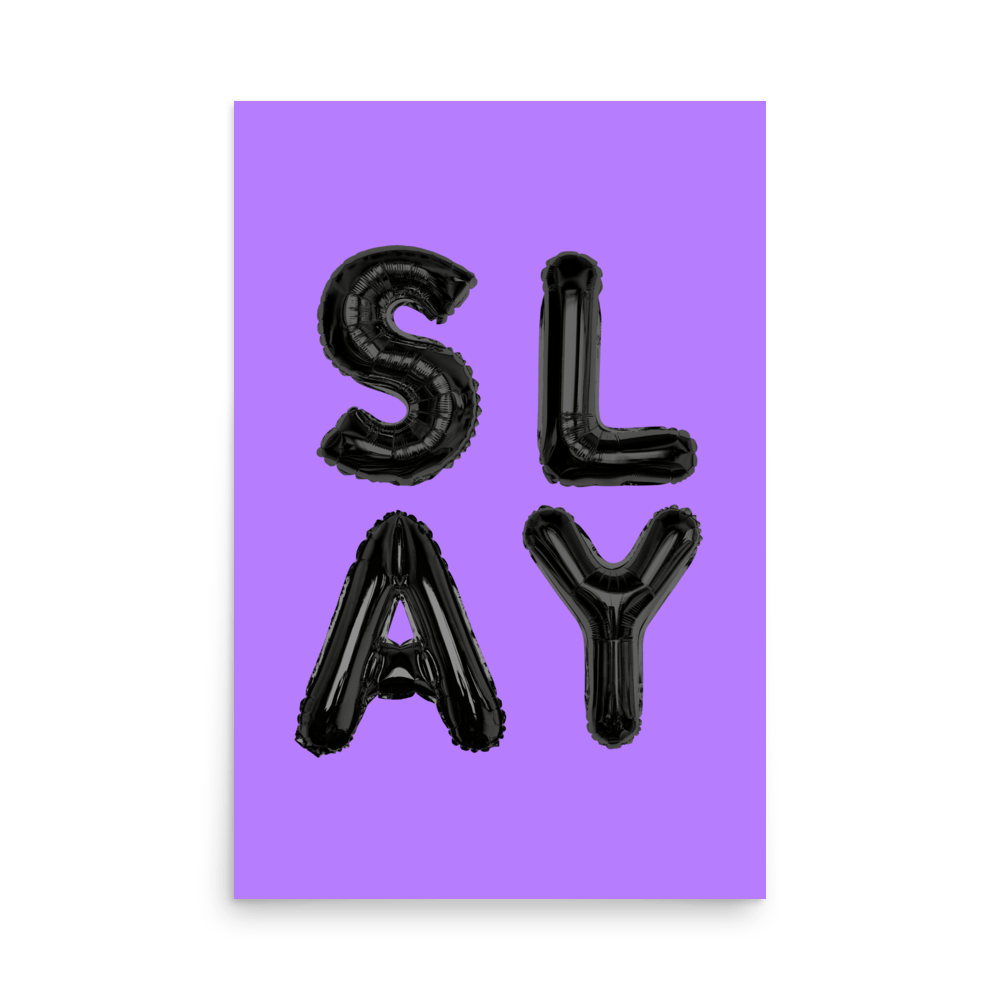 Slay Foil Balloon Print - THE WALL SNOB