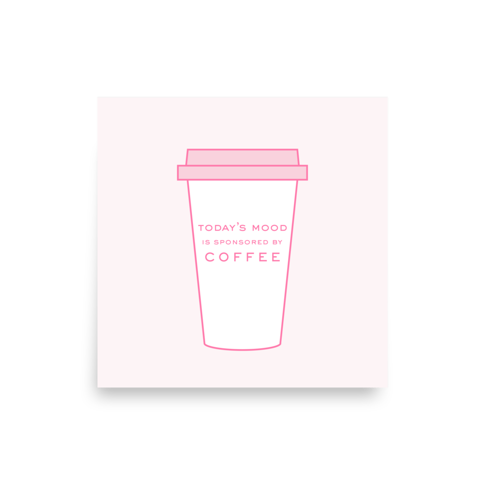 Today's Mood Is Sponsored By Coffee Print - THE WALL SNOB
