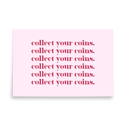 Collect Your Coins Quote Print - THE WALL SNOB