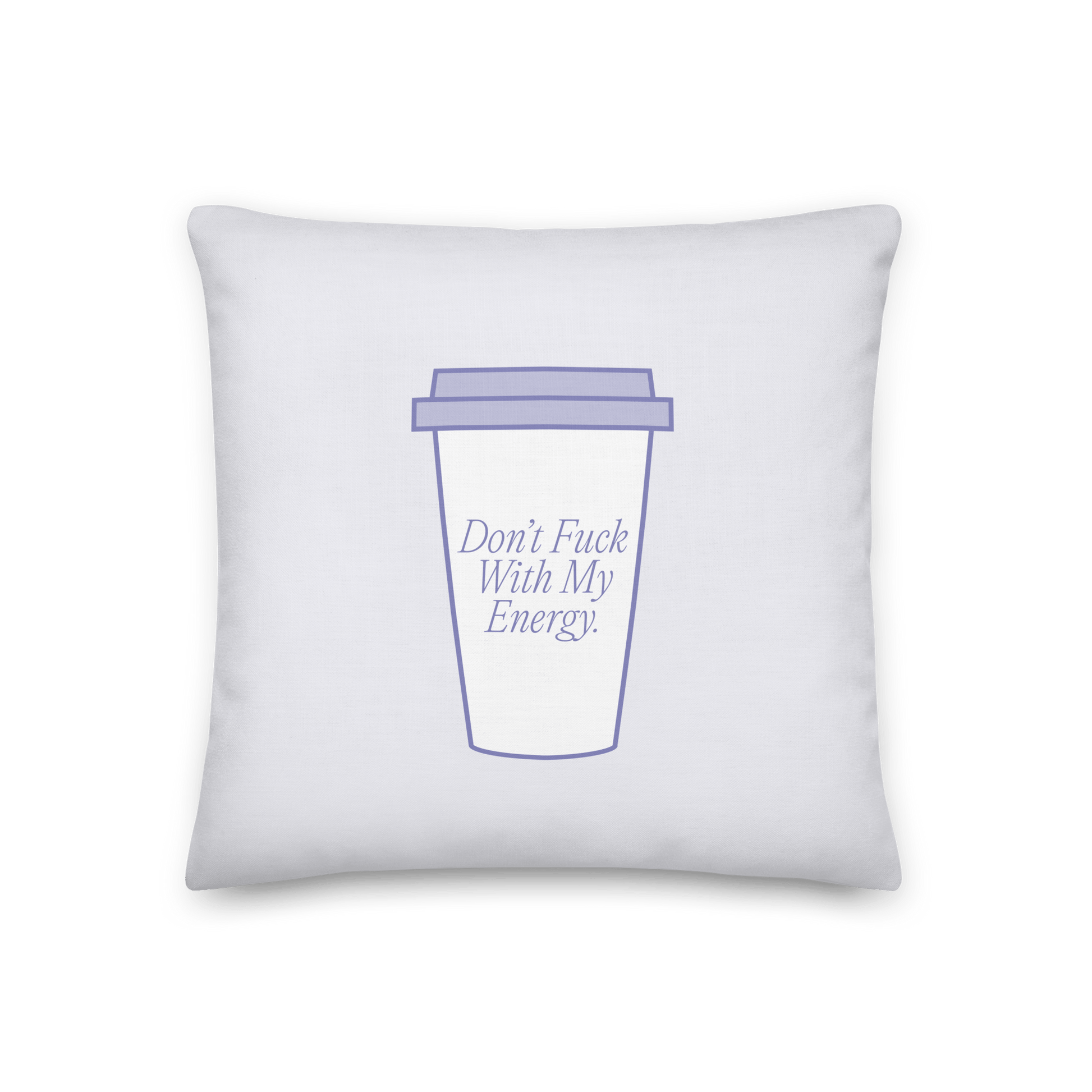 Don't F*ck With My Energy Pillowcase - THE WALL SNOB