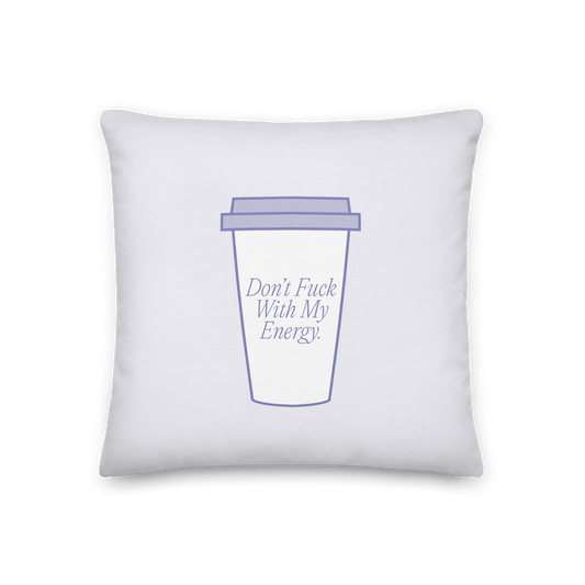 Don't F*ck With My Energy Pillowcase - THE WALL SNOB