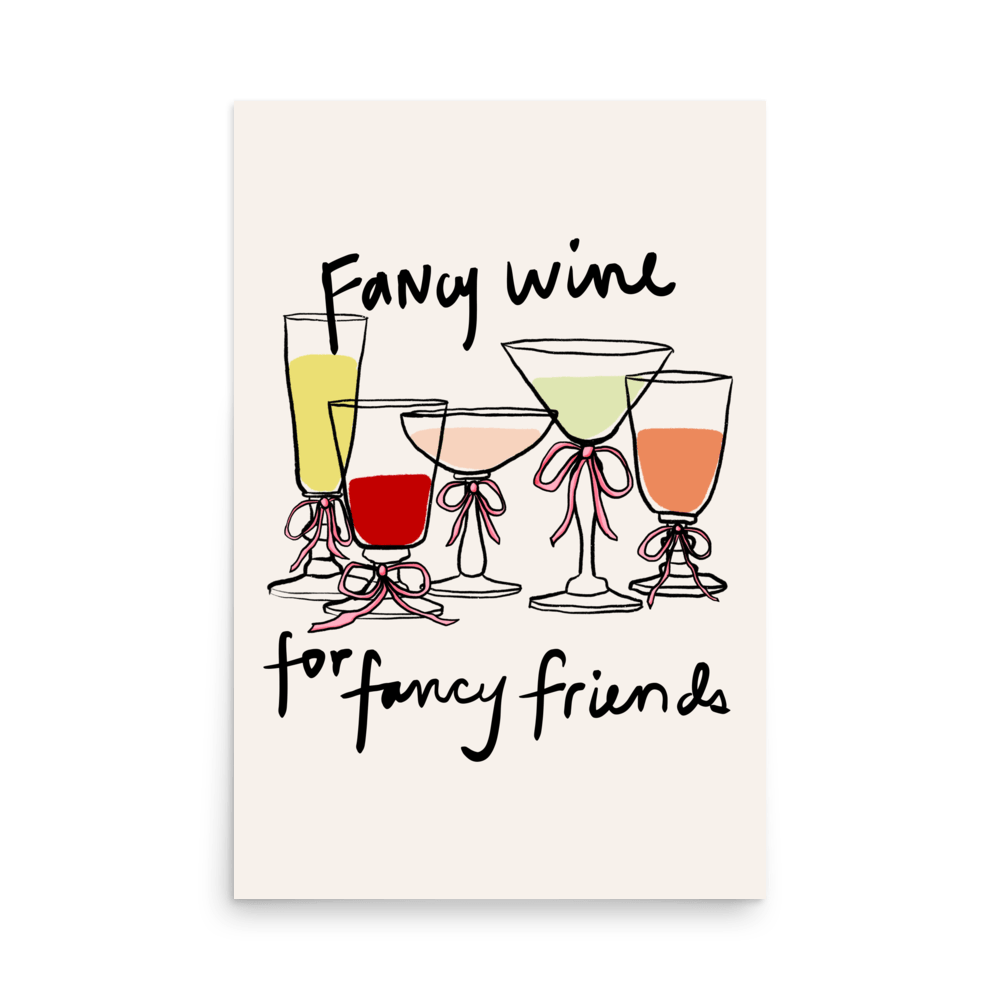 Fancy Wine For Fancy Friends Print - THE WALL SNOB