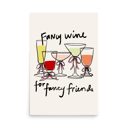 Fancy Wine For Fancy Friends Print - THE WALL SNOB